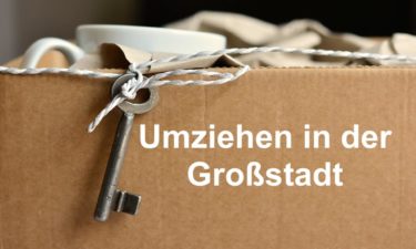 Umziehen in der Großstadt – was gibt es zu beachten?
